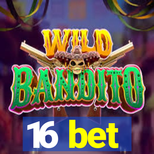 16 bet